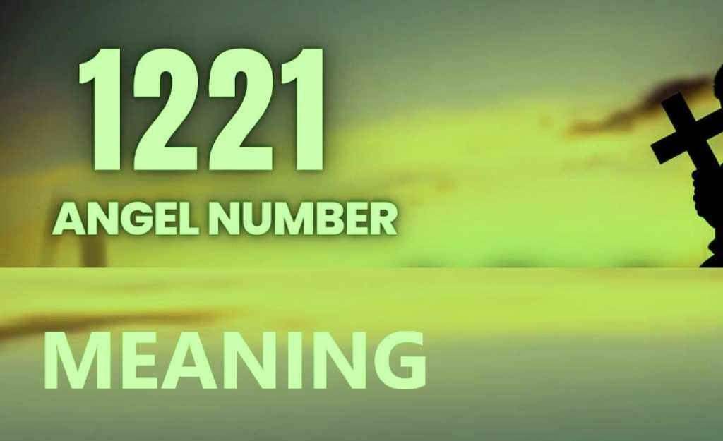 1221 angel number meaning