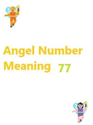77 angel number meaning