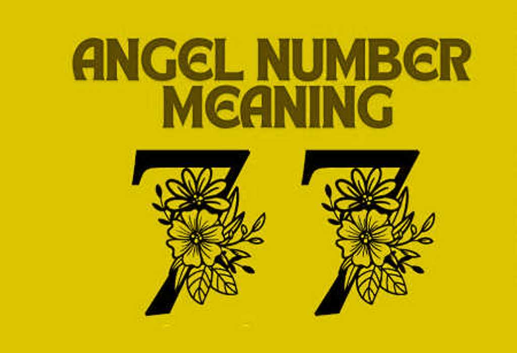 77 angel number meaning